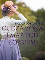 Cudza żona i mąż pod łóżkiem - zbiór opowiadań - Fiodor Dostojewski
