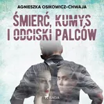 Śmierć, kumys i odciski palców - Agnieszka Osikowicz-Chwaja