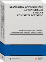 Standardy współczesnej administracji i prawa administracyjnego - Agnieszka Rabiega-Przyłęcka