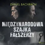 Międzynarodowa szajka fałszerzy - Daniel Bachrach