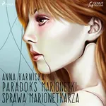 Paradoks marionetki: Sprawa Marionetkarza - Anna Karnicka