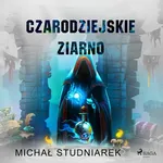 Czarodziejskie ziarno - Michał Studniarek