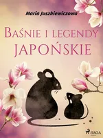 Baśnie i legendy japońskie - Maria Juszkiewiczowa