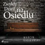 Zwykły dzień na osiedlu - Marcin Radwański