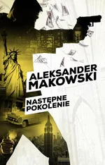 Następne pokolenie - Aleksander Makowski