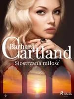 Siostrzana miłość - Ponadczasowe historie miłosne Barbary Cartland - Barbara Cartland