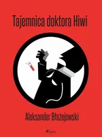 Tajemnica doktora Hiwi - Aleksander Błażejowski