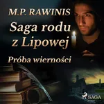 Saga rodu z Lipowej 31: Próba wierności - Marian Piotr Rawinis