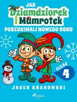 Jak Dziamdziorek i Mamrotek poszukiwali Nowego Roku - Jacek Krakowski