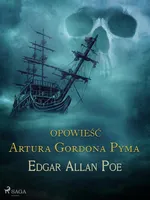 Opowieść Artura Gordona Pyma - Edgar Allan Poe