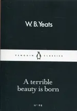 A Terrible Beauty is Born - W.B. Yeats