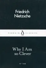 Why I am So Clever - Friedrich Nietzsche