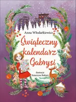 Świąteczny kalendarz Gabrysi - Anna Włodarkiewicz