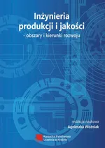 Inżynieria produkcji i jakości – obszary i kierunki rozwoju - redakcja naukowa