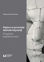 Piętno w procesie demokratyzacji - Małgorzata Kostrzyńska
