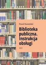 Biblioteka publiczna. Instrukcja obsługi - Paweł Kamiński