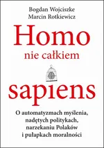 Homo nie całkiem sapiens - Bogdan Wojciszke