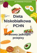 Dieta Niskobiałkowa w PChN – 14-dniowy jadłospis, przepisy - Barbara Pyszczuk