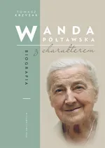 Wanda Półtawska. Biografia z charakterem - Tomasz Krzyżak