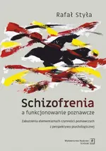 Schizofrenia a funkcjonowanie poznawcze - Rafał Styła