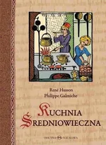 Kuchnia średniowieczna 125 przepisów - Philippe Galmiche