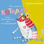 Mój kochany kotopies i inne opowiadania dla najmłodszych - Beata Ostrowicka