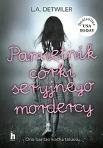 Pamiętnik córki seryjnego mordercy - L.A. Detwiler