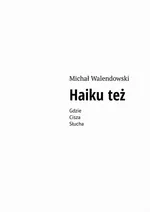 Haiku też - Michał Walendowski