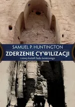 Zderzenie cywilizacji i nowy kształt ładu światowego - Samuel P. Huntington