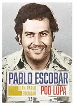 Pablo Escobar pod lupą - Juan Pablo Escobar