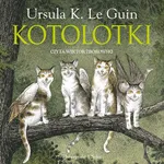 Kotolotki - Ursula K. Le Guin