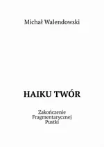 Haiku twór - Michał Walendowski