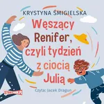 Węszący Renifer, czyli tydzień z ciocią Julią - Krystyna Śmigielska