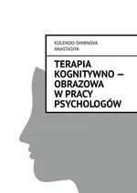 Terapia kognitywno — obrazowa w pracy psychologów - Anastasiya Kolendo-Smirnova