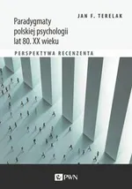 Paradygmaty polskiej psychologii lat 80. XX wieku. - Jan F. Terelak