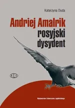 Andriej Amalrik - rosyjski dysydent - Katarzyna Duda