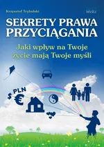 Sekrety prawa przyciągania - Krzysztof Trybulski