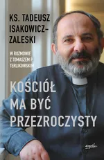 Kościół ma być przezroczysty - ks. Tadeusz Isakowicz-Zaleski