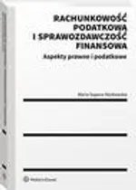 Rachunkowość podatkowa i sprawozdawczość finansowa. Aspekty prawne i podatkowe - Maria Supera-Markowska
