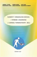 Elementy farmakologii ogólnej i wybrane zagadnienia z zakresu farmakoterapii bólu - Barbara Filipek