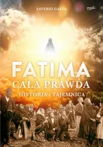 Fatima. Cała prawda - Saverio Gaeta