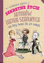 Sekretne życie autorów lektur szkolnych - Sławomir Koper