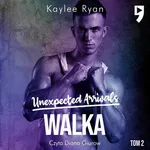 Unexpected Arrivals. Walka Tom II - Kaylee Ryan