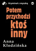 Potem przychodzi ktoś inny - Anna Kłodzińska