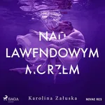 Nad lawendowym morzem - Karolina Załuska