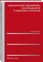 Niezawisłość sędziowska i jej gwarancje w procesie cywilnym - Aneta Łazarska