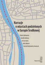 Narracje o miastach podzielonych w Europie Środkowej - Kamilla Dolińska