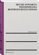 Skutki otwarcia postępowania restrukturyzacyjnego - Tomasz Szczurowski
