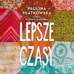 Lepsze czasy - Paulina Płatkowska