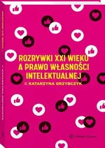 Rozrywki XXI wieku a prawo własności intelektualnej - Katarzyna Grzybczyk